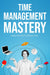 Time Management Mastery ebook cover