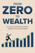 From Zero to Wealth ebook cover