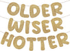 Older Wiser Hotter Banner Birthday sign, Champaign Gold