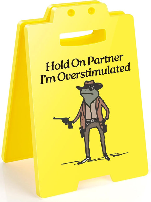 Hold On Partner I'm Overstimulated Humorous Desk Sign - Stress Relief Gifts for Colleagues, Funny Office Decor for Coworkers and Friends