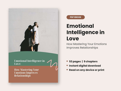 Emotional Intelligence in Love: How Mastering Your Emotions Improves Relationships