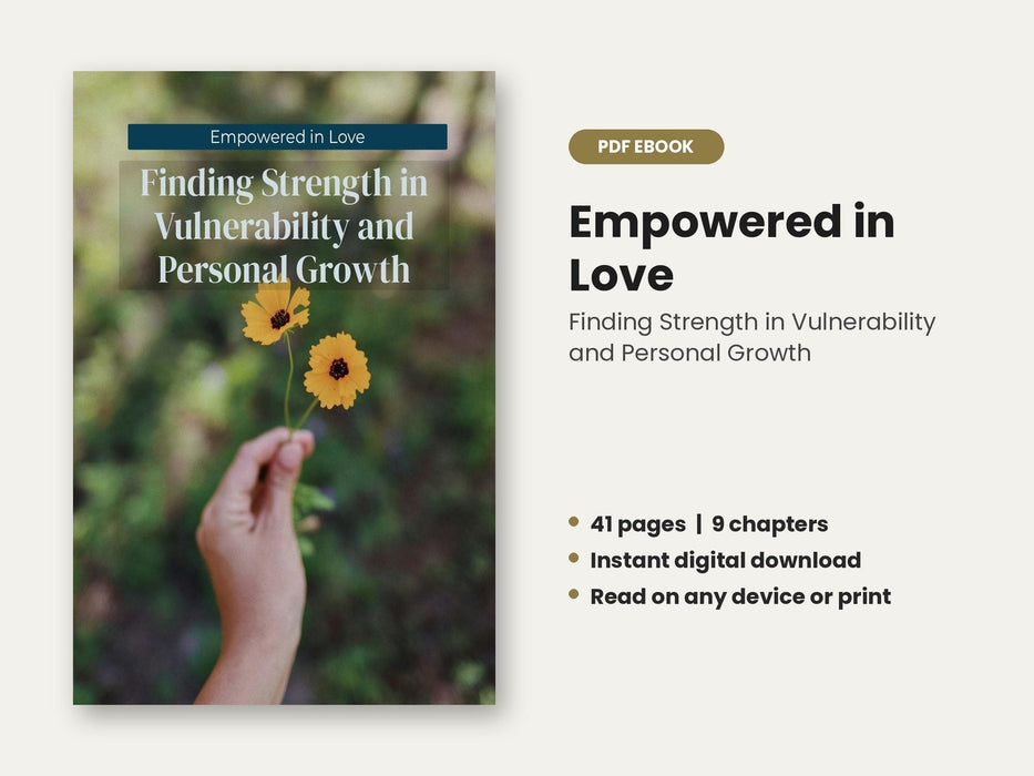 Empowered in Love: Finding Strength in Vulnerability and Personal Growth