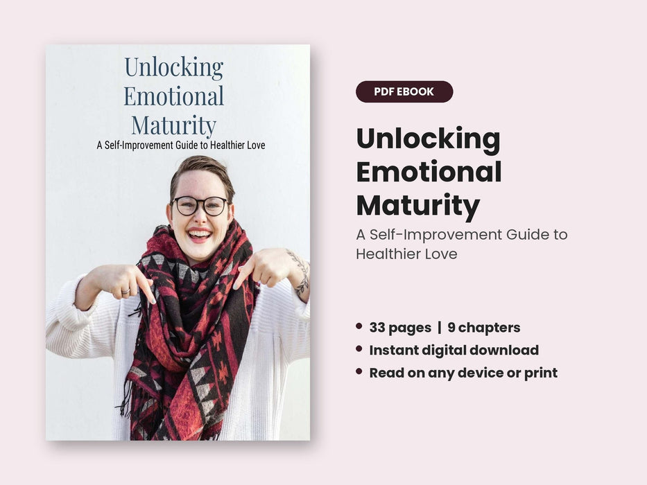 Unlocking Emotional Maturity: A Self-Improvement Guide to Healthier Love
