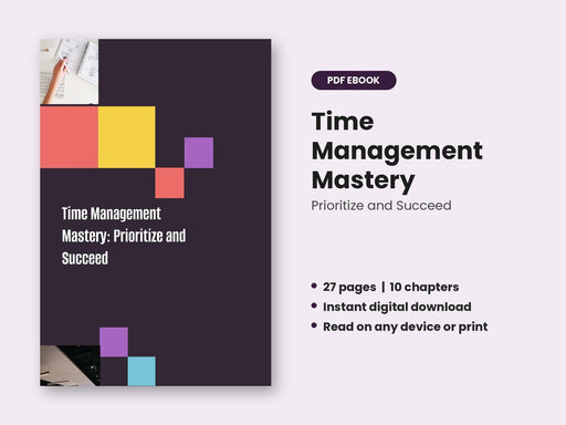 Time Management Mastery: Prioritize and Succeed