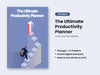 The Ultimate Productivity Planner: Tools and Templates