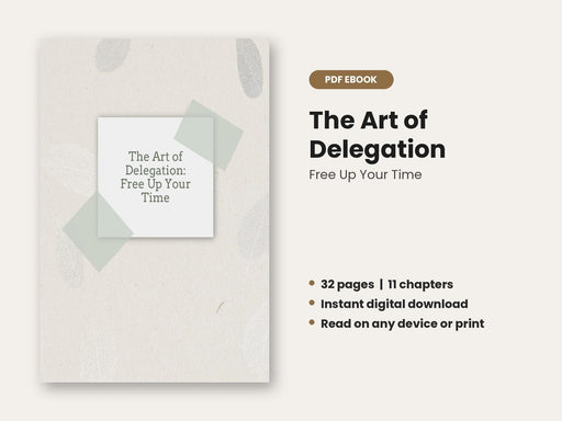 The Art of Delegation: Free Up Your Time