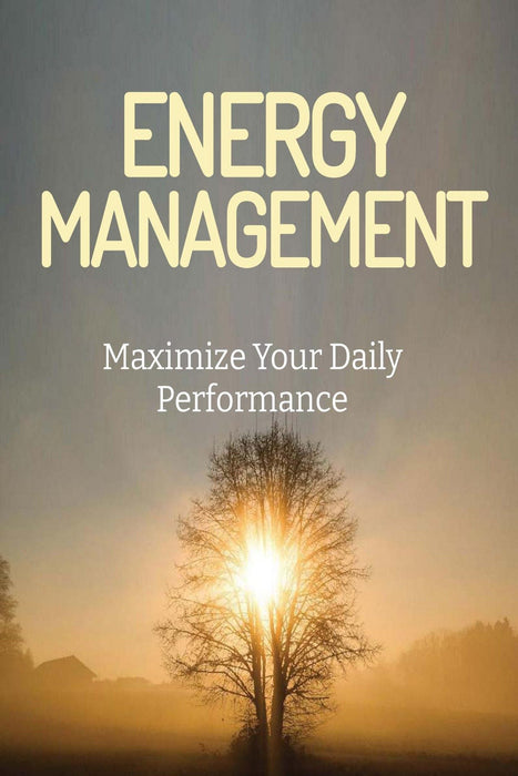 Energy Management: Maximize Your Daily Performance