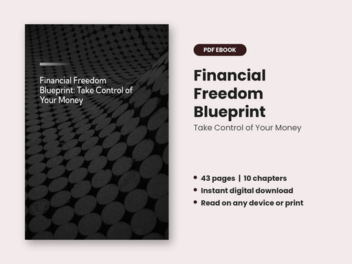 Financial Freedom Blueprint: Take Control of Your Money