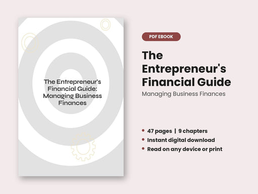 The Entrepreneur's Financial Guide: Managing Business Finances
