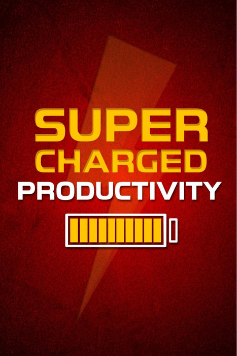 Supercharged Productivity: A Blueprint for Getting More Done