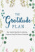 The Gratitude Plan: A Step-by-Step Guide to Practising Gratitude