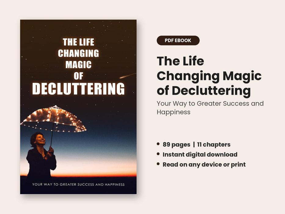 The Life Changing Magic of Decluttering: Your Way to Greater Success and Happiness