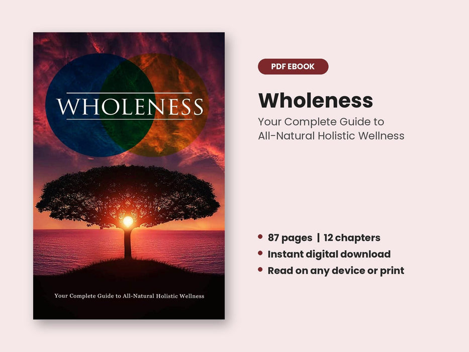 Wholeness: Your Complete Guide to All-Natural Holistic Wellness