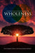 Wholeness: Your Complete Guide to All-Natural Holistic Wellness
