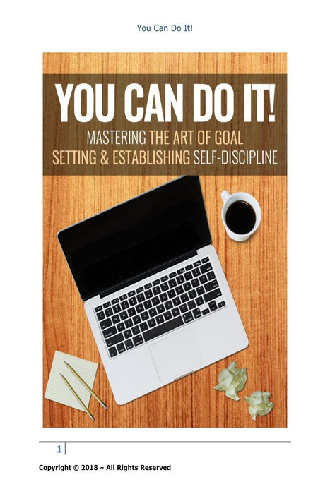 You Can Do It! Mastering the Art of Goal Setting and Establishing Self-Discipline