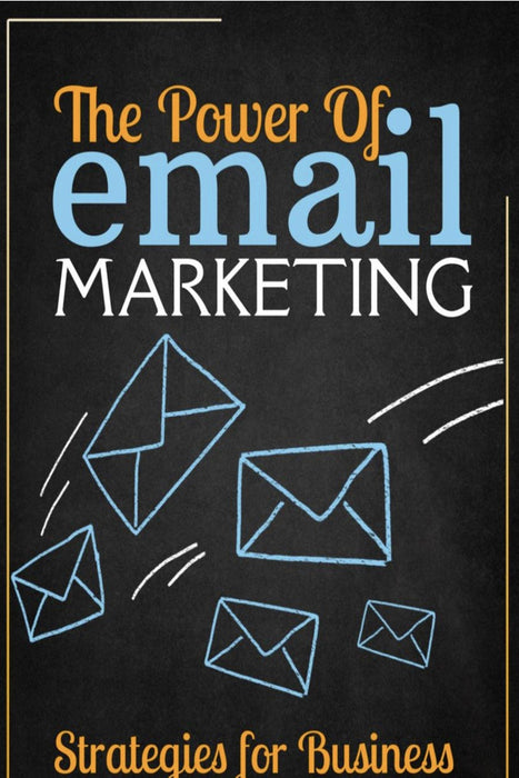 The Power of Email Marketing: Strategies for Business