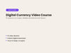 Digital Currency Video Course: 15 Lessons on Crypto and Blockchain Basics
