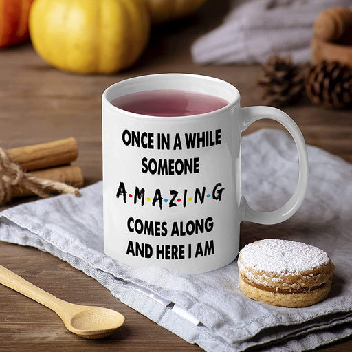 Funny Coffee Mug - Once in a While Someone Amazing Comes along and Here I Am, Funny Birthday or Christmas Gift, Gag Gifts for Families, Novelty Prank Gift,11 Oz Ceramic Coffee Mug Tea Cup