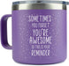Inspirational Gifts for Women –Stainless Steel Coffee Purple Mug/Tumbler 14Oz “Sometimes You Forget You’Re Awesome” – Idea, Thank You, Coworker, Motivational, Best Friend, Her, Female, Valentines Day