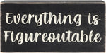 Home Office Desk Black Decor - Inspirational Farmhouse Wooden Box Sign - Everything Is Figureoutable