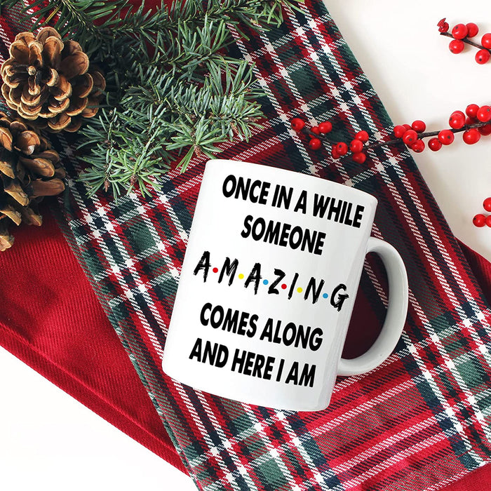 Funny Coffee Mug - Once in a While Someone Amazing Comes along and Here I Am, Funny Birthday or Christmas Gift, Gag Gifts for Families, Novelty Prank Gift,11 Oz Ceramic Coffee Mug Tea Cup